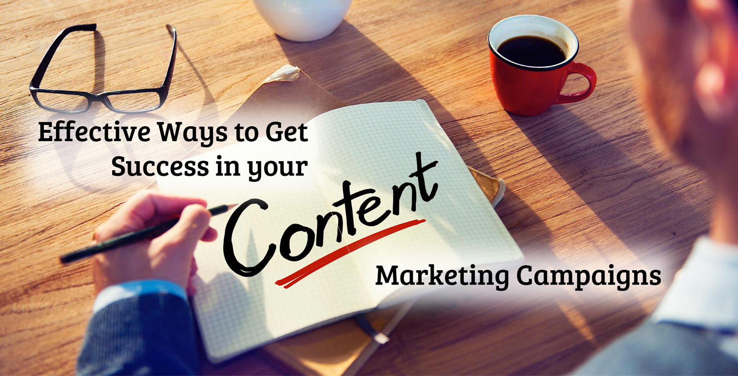 Effective Ways to Get Success in your Content Marketing Campaigns