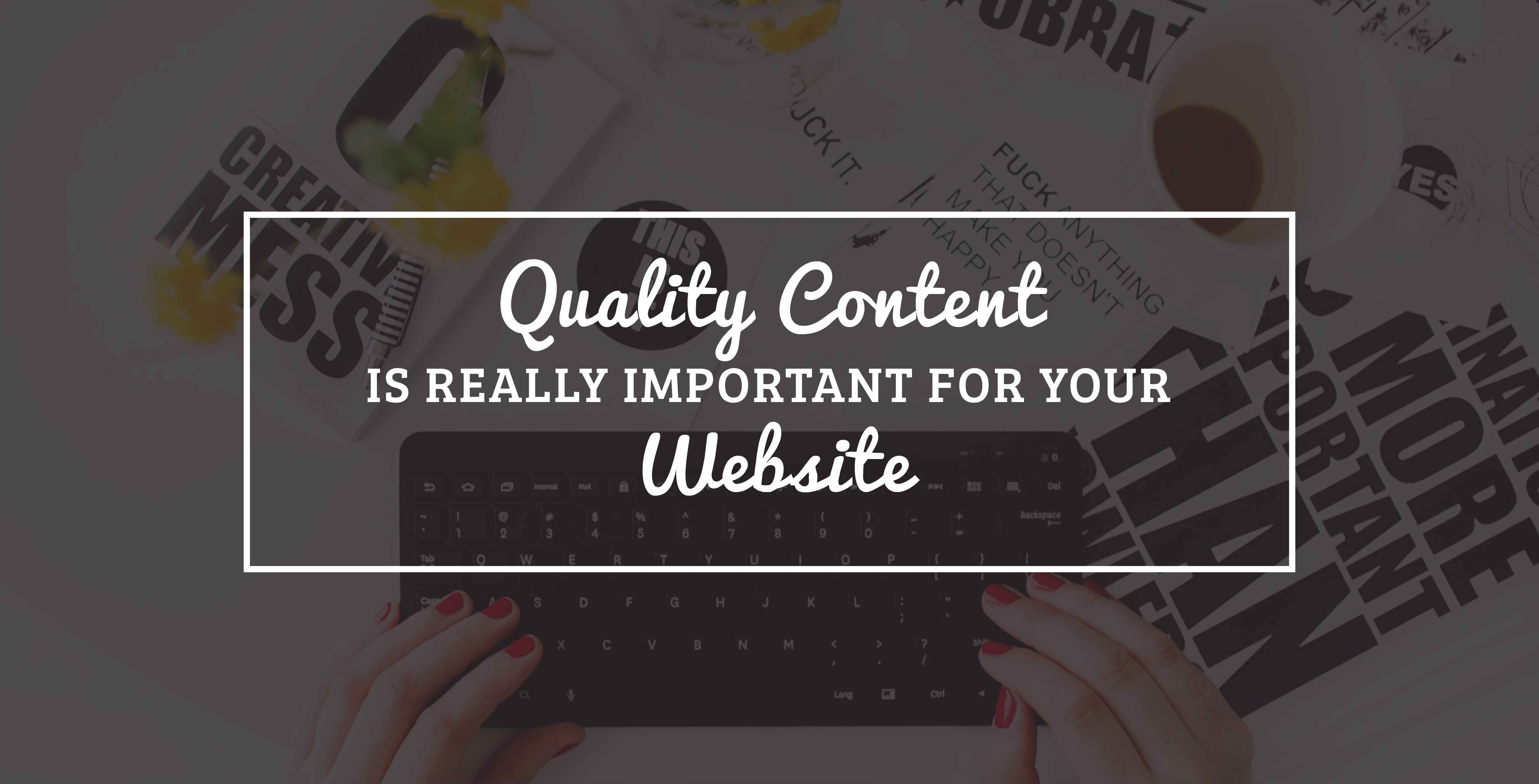 Quality Content is Really Important For Your Website